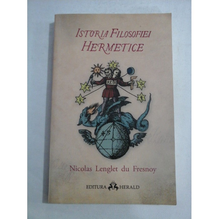 ISTORIA FILOSOFIEI HERMETICE - NICOLAS LENGLET DU FRESNOY ISTORIA FILOSOFIEI HERMETICE - NICOLAS LENGLET DU FRESNOY